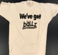 Ballz We've Got Ballz T Shirt
