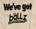 Ballz We've Got Ballz T Shirt